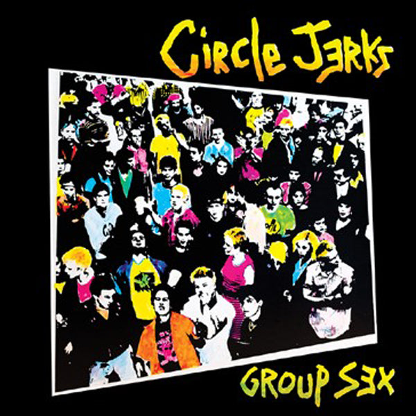 Circle Jerks  - Group Sex 40th Anniversary Edition