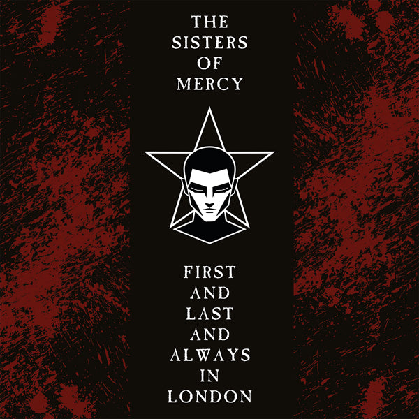 Sisters Of Mercy - First And Last And Always In London