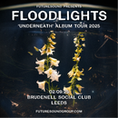 Floodlights 02/09/25 @ Brudenell Social Club