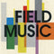 Field Music - Field Music (20 Year Anniversary) *Pre-Order