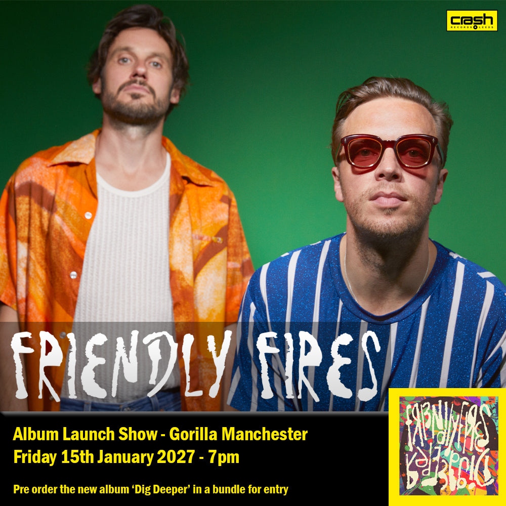 Friendly Fires - Dig Deeper : Album + Ticket Bundle  (Album Launch Show at Gorilla Manchester) *Pre-order