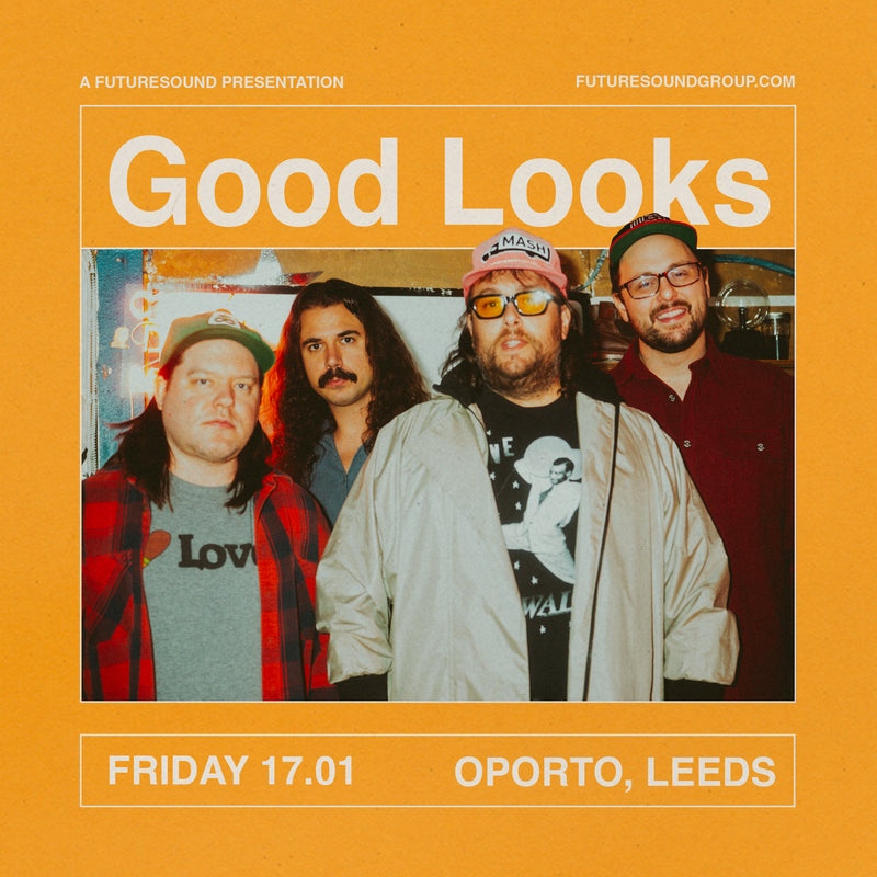 Good Looks 17/01/25 @ Oporto