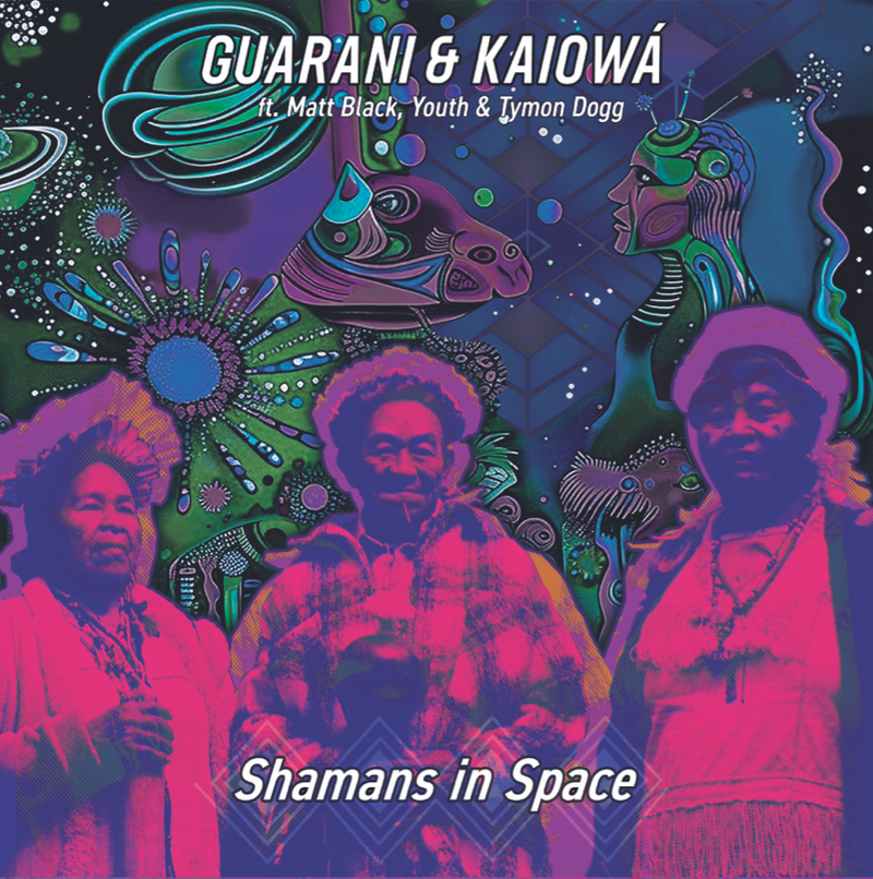 Guarani Kaiowa ftg. Matt Black, Youth & Tymon Dogg - Shamans in Space - Limited RSD 2026