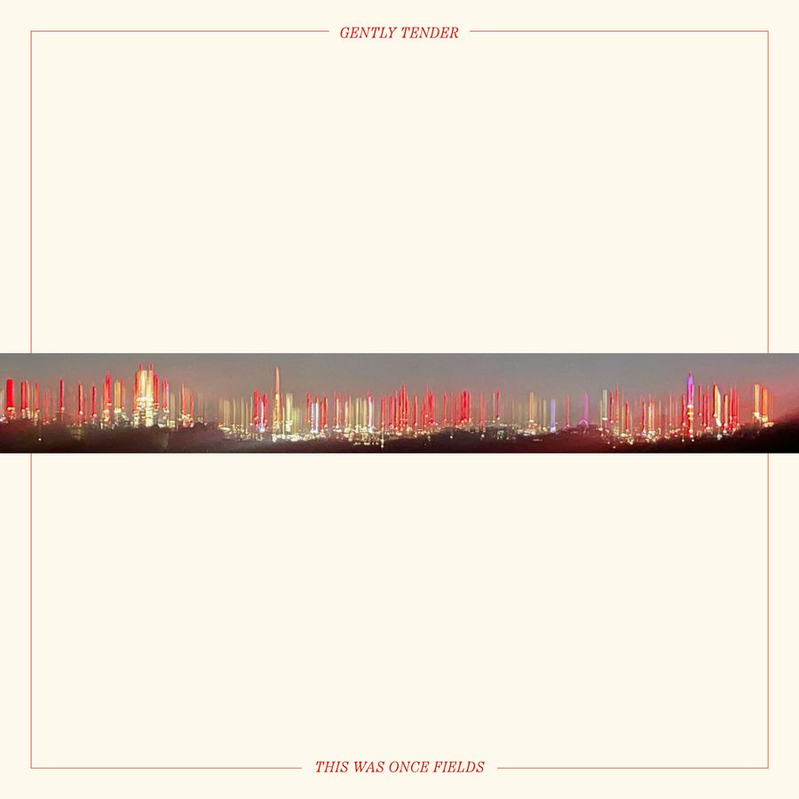 Gently Tender - This Was Once Fields *Pre-Order