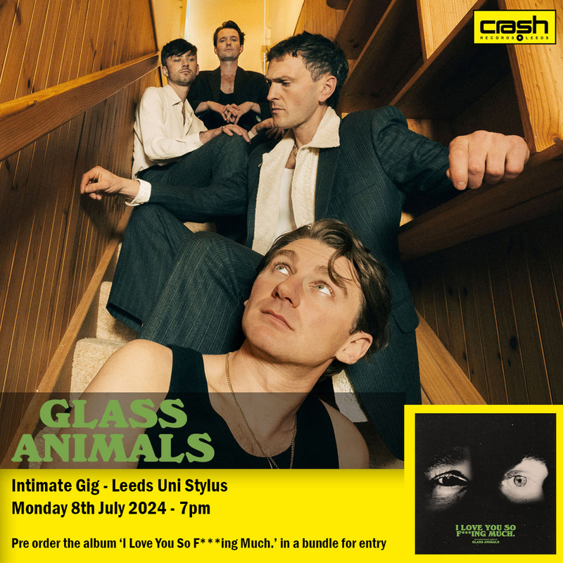 Glass Animals - I Love You So F***ing Much + Album Bundle (Intimate Album Launch Show at Leeds Uni Stylus) *Pre-Order
