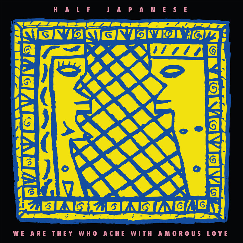 Half Japanese - We Are They Who Ache With Amorous Love - Limited RSD 2026