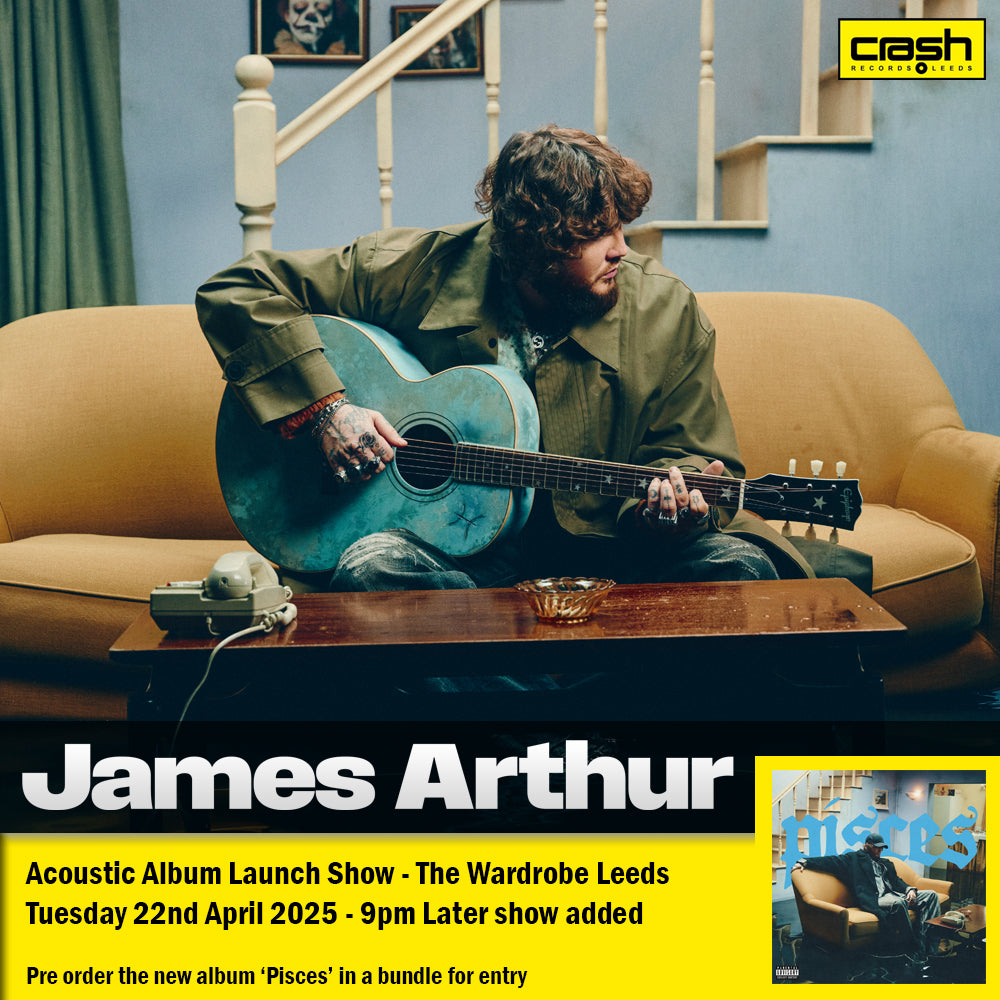 James Arthur - Pisces : Album + Ticket Bundle  (Intimate Launch LATER Show at The Wardrobe Leeds) *Pre-order