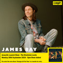 James Bay - Changes All The Time : Album + Ticket Bundle  (Intimate Launch LATER Show at The Wardrobe Leeds) *Pre-order
