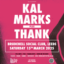 Kal Marks + Thank 15/03/25 @ Brudenell Social Club