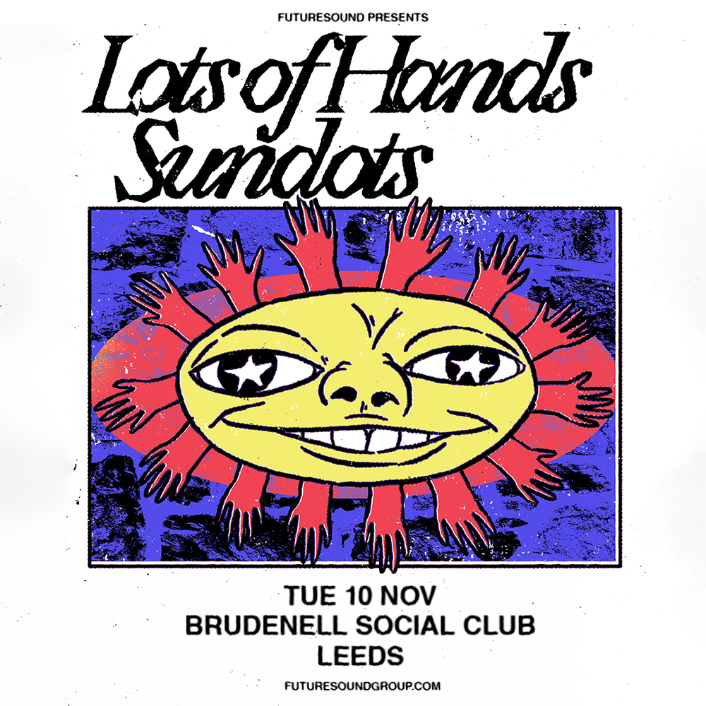 Lots of Hands and Sundots 10/11/26 @ Brudenell Social Club