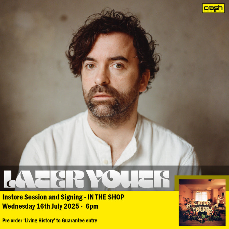 Later Youth - Living History  + INSTORE SESSION