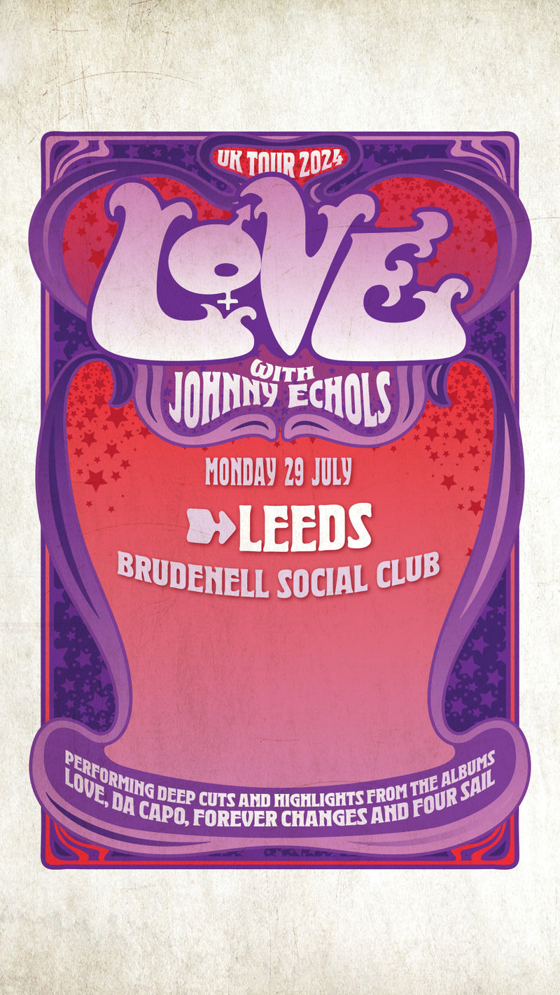 LOVE with Johnny Echols 29/07/24 @ Brudenell Social Club