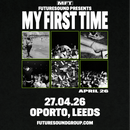 My First Time 27/04/26 @ Oporto