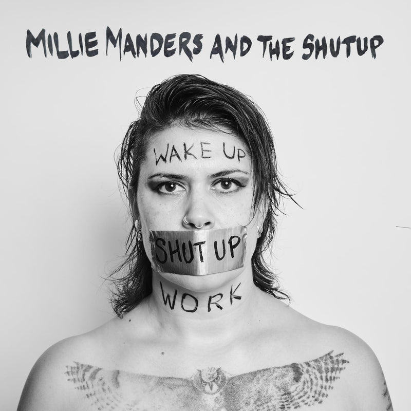 Millie Manders & the Shut Up - WAKE UP. SHUT UP. WORK