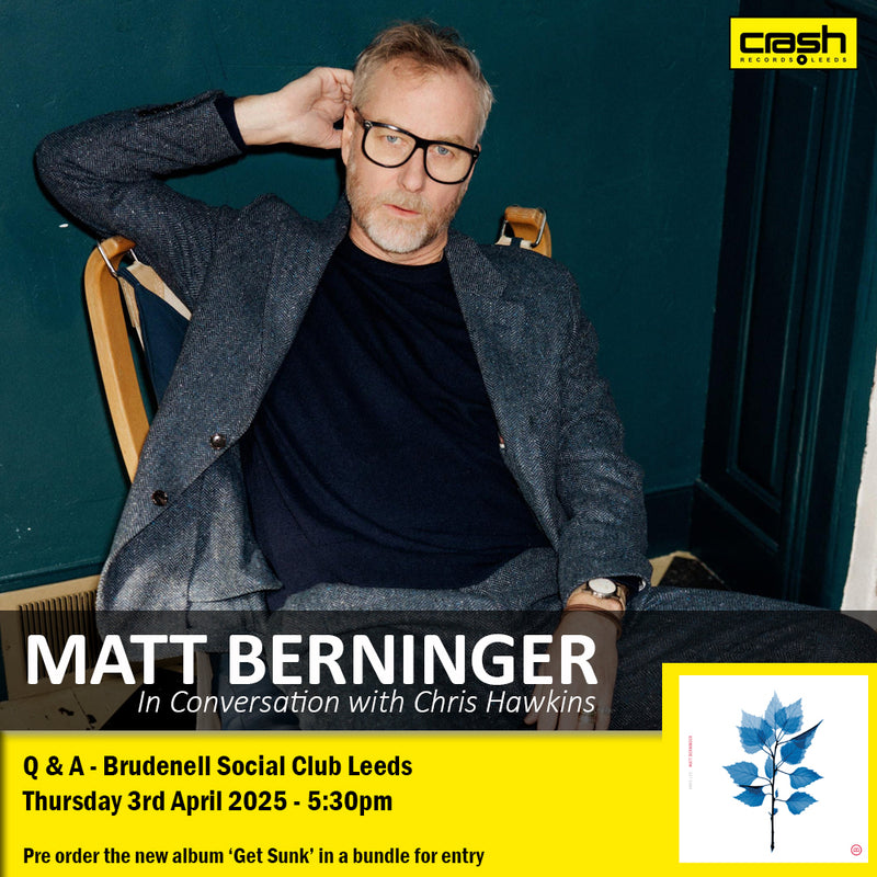 Matt Berninger - Get Sunk + Ticket Bundle (Q & A at Brudenell Social Club Leeds) *Pre-Order