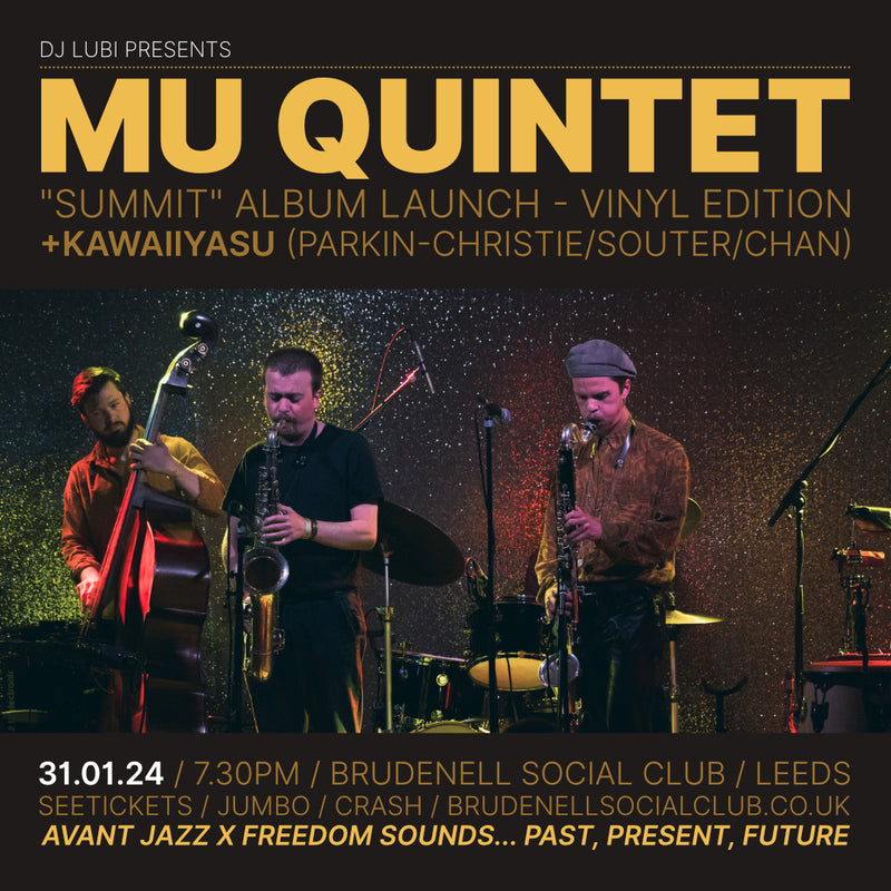 Mu Quintet "Summit" Album Launch + Kawaiiyasu 31/01/24 @ Brudenell Social Club