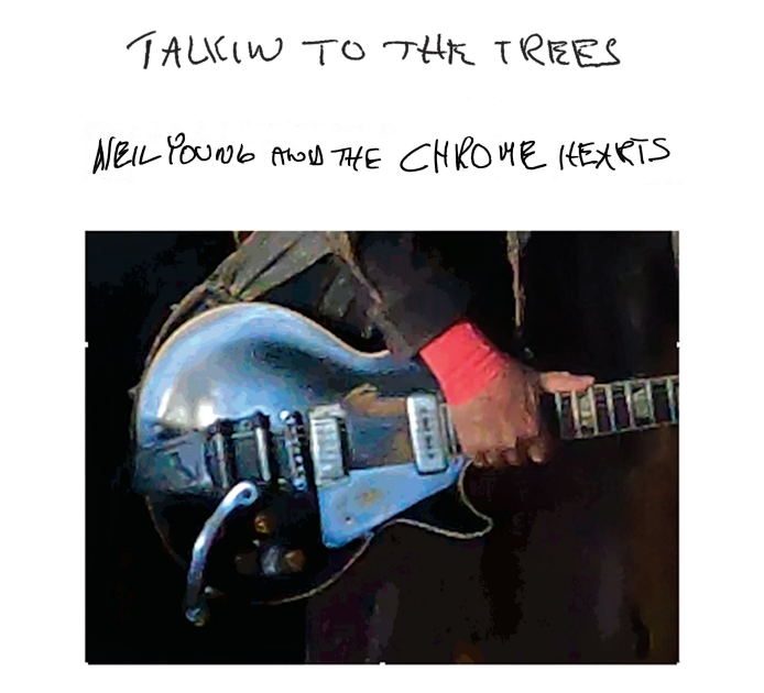 Neil Young & The Chrome Hearts - Talkin' To The Trees *Pre-Order