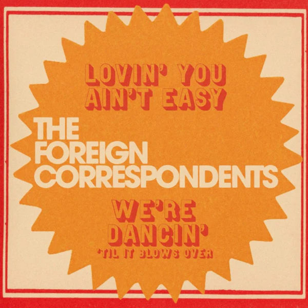 Foreign Correspondents (The) - Lovin' You Ain't Easy