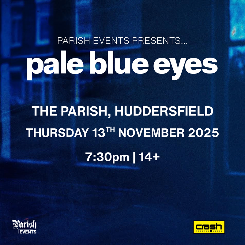 Pale Blue Eyes 13/11/25 @ The Parish, Huddersfield