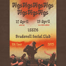 Pigs Pigs Pigs Pigs Pigs Pigs Pigs 13/04/25 @ Brudenell Social Club