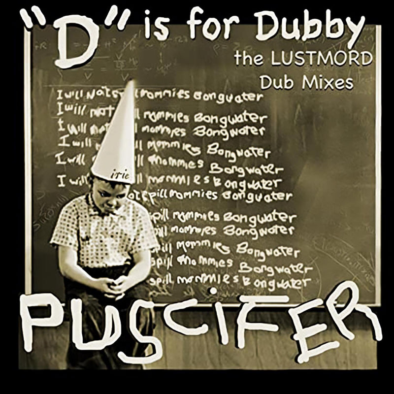 Puscifer - "D" Is for Dubby (The Lustmord Dub Mixes) *Pre-Order
