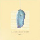 Hands Like Houses – -Anon.