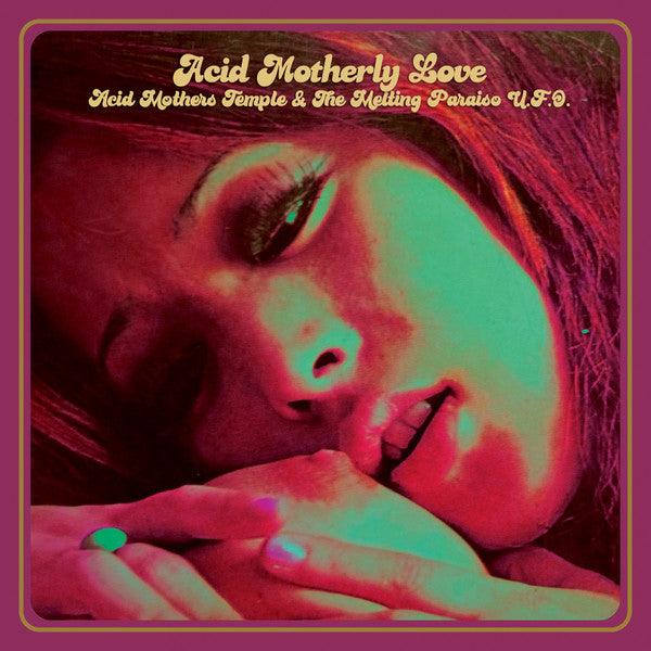 Acid Mothers Temple & The Melting Paraiso UFO – Acid Motherly Love