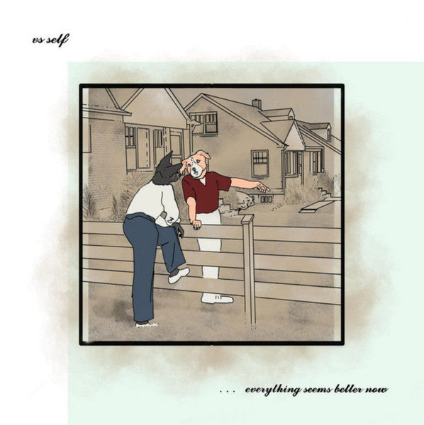 Vs Self – Everything Seems Better Now