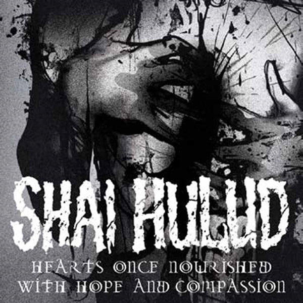 SHAI HULUD - HEARTS ONCE NOURISHED WITH HOPE AND COMPASSION
