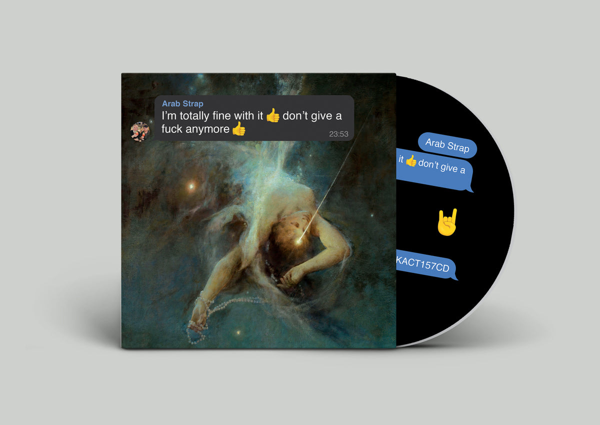 Arab Strap - I'm totally fine with it 👍 don't give a fuck anymore 👍