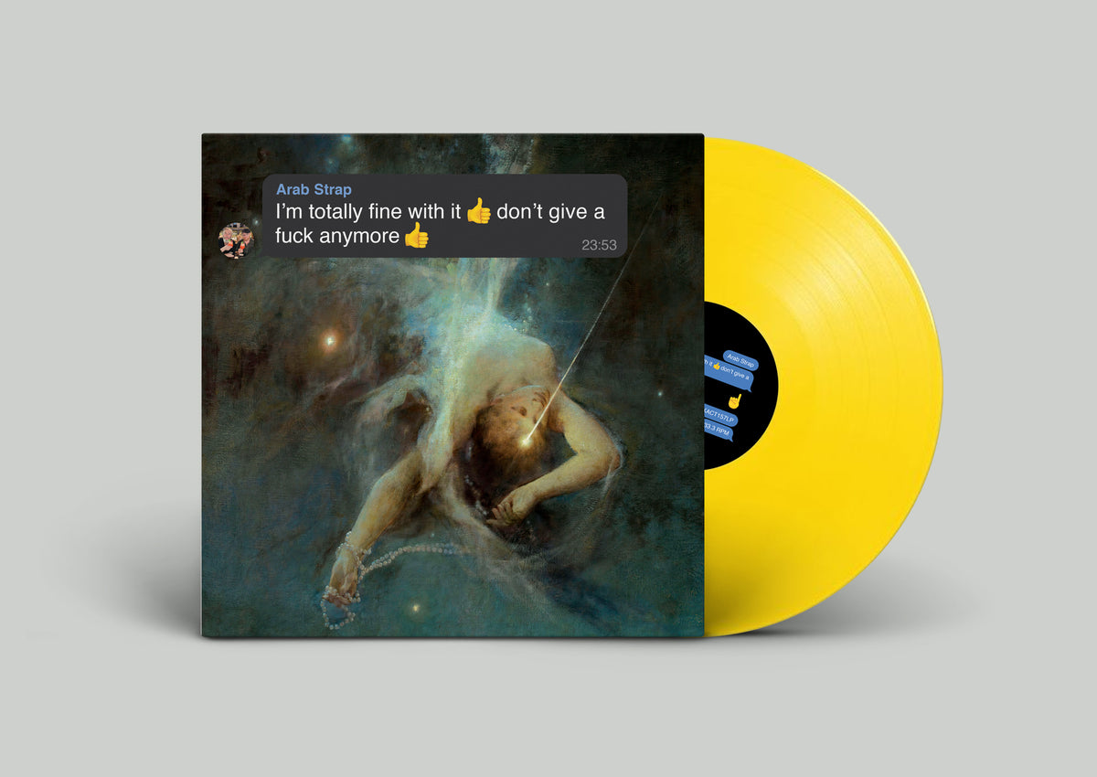 Arab Strap - I'm totally fine with it 👍 don't give a fuck anymore 👍