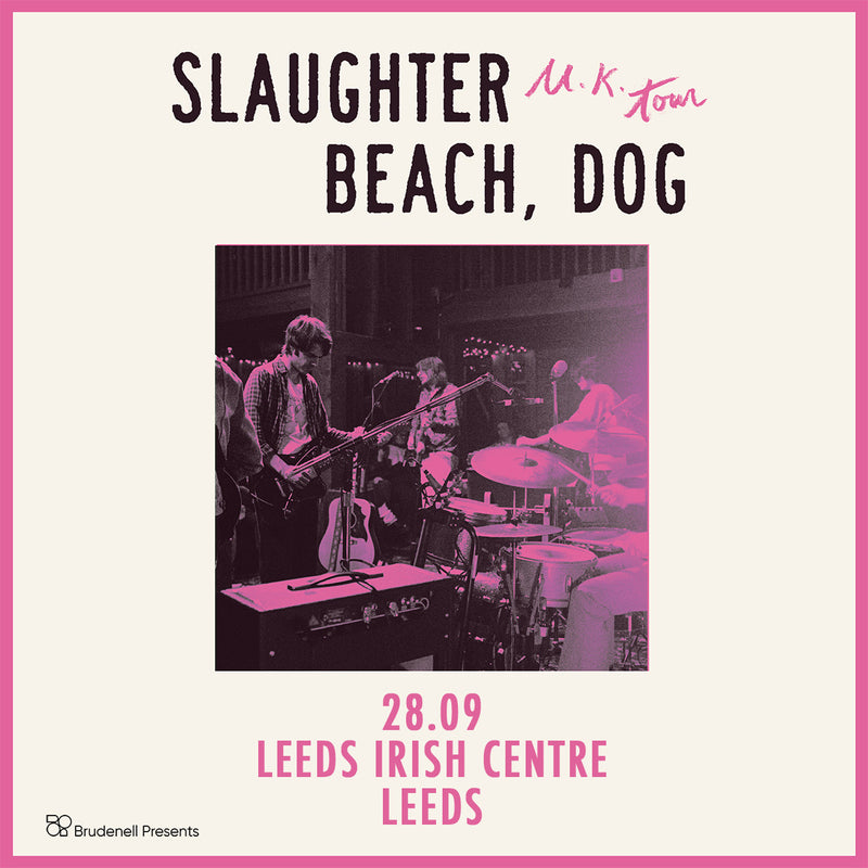 Slaughter Beach, Dog 28/09/23 @ Leeds Irish Centre