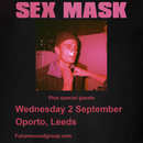 Sex Mask 02/09/26 @ Oporto
