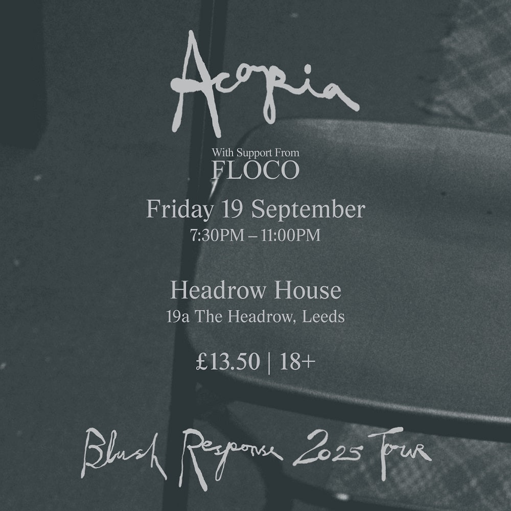Acopia 19/09/25 @ Headrow House
