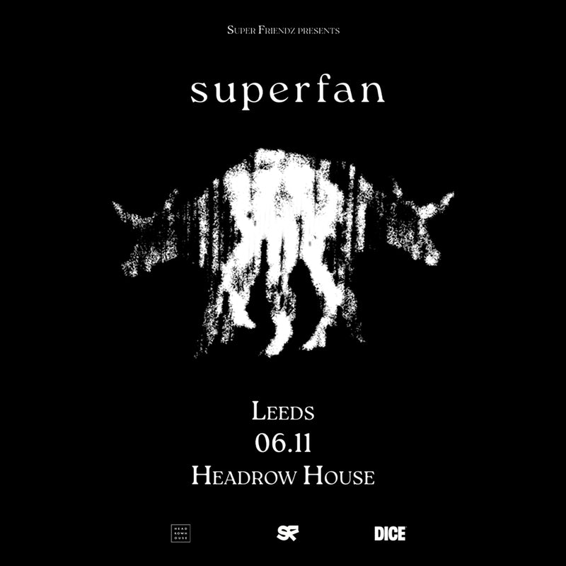 Superfan 06/11/26 @ Headrow House