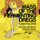 Mass Of The Fermenting Dregs 19/03/24 @ Headrow House