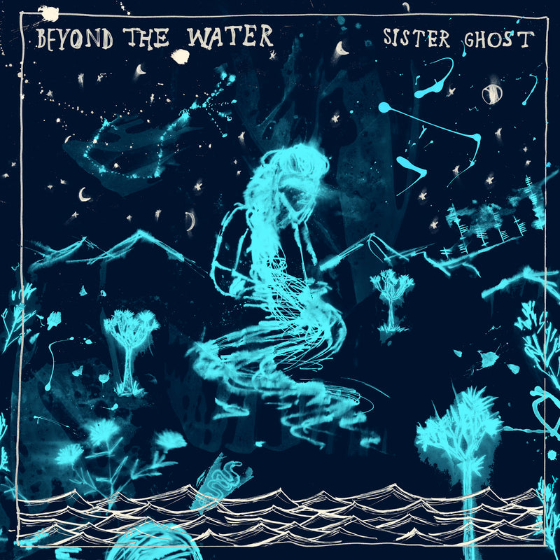 Sister Ghost - Beyond The Water