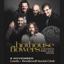 Hothouse Flowers (Matinee) 08/11/26 @ Brudenell Social Club