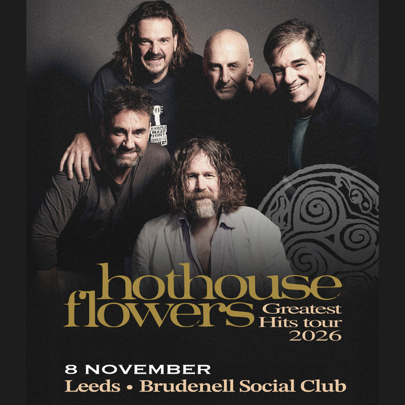 Hothouse Flowers (Matinee) 08/11/26 @ Brudenell Social Club