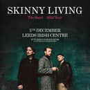 Skinny Living 05/12/24 @ Leeds Irish Centre
