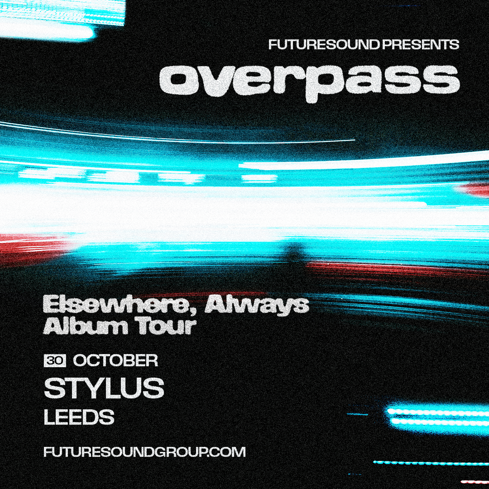 Overpass 30/10/26 @ Stylus