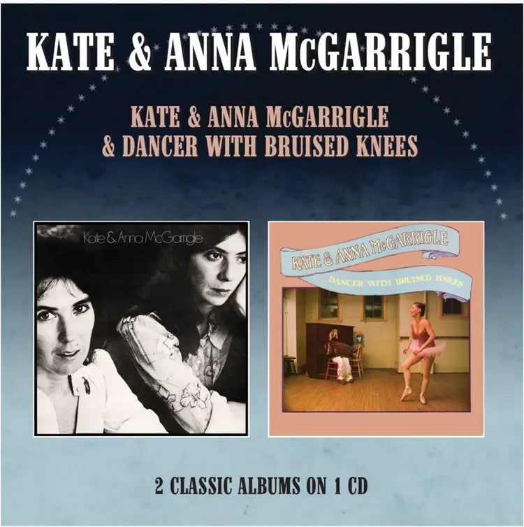 Kate and Anna McGarrigle - Kate and Anna McGarrigle / Dancer With Bruised Knees