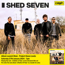 Shed Seven - A Matter Of Time :  Album  + Ticket Bundle  (Album Launch Gig at Project House Leeds) *Pre-Order