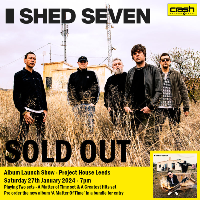 Shed Seven - A Matter Of Time :  Album  + Ticket Bundle  (Album Launch Gig at Project House Leeds) *Pre-Order