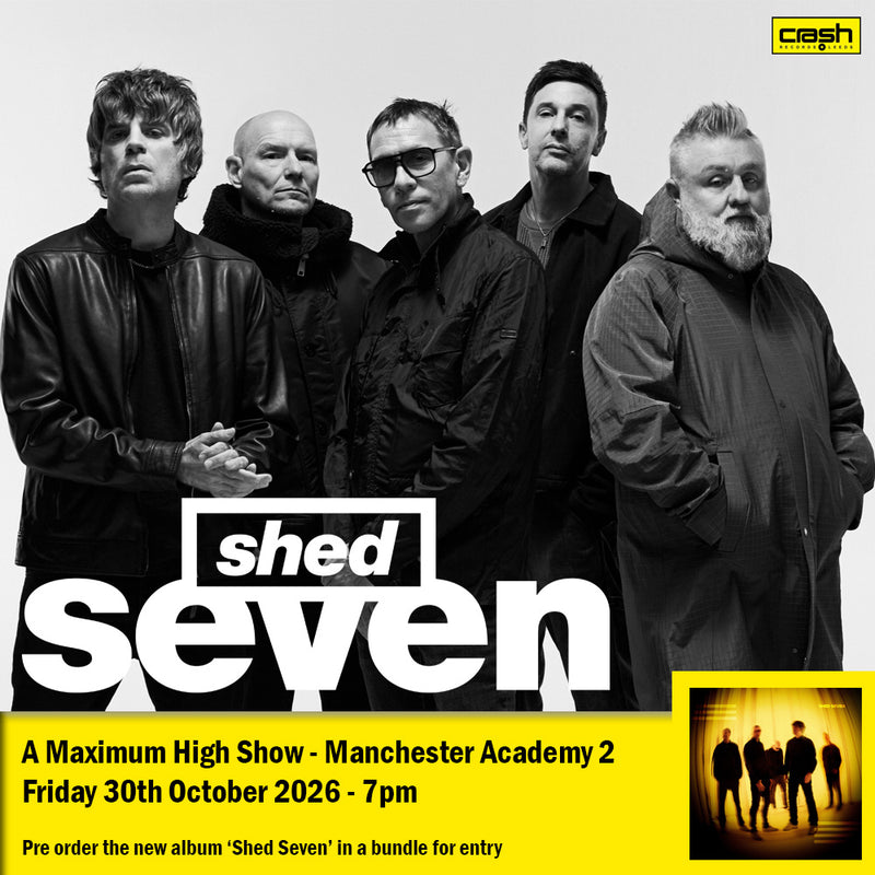 Shed Seven - Shed Seven : Album  + Ticket Bundle  (Album Launch Gig (A Maximum High) at Manchester Academy 2) *Pre-Order