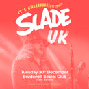 Slade UK 30/12/25 @ Brudenell Social Club