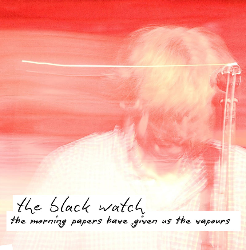 Black Watch (The) - The Morning Papers Have Given Us The Vapours - Limited RSD 2024