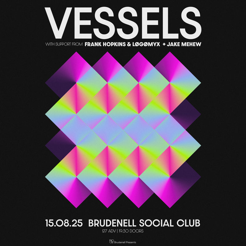Vessels 15/08/25 @ Brudenell Social Club