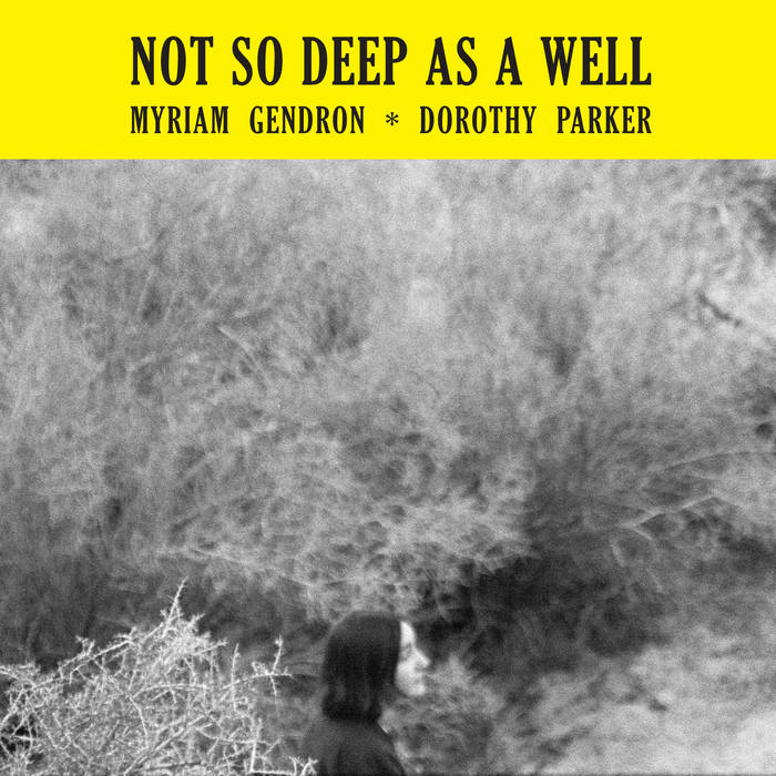 Myriam Gendron Sings Dorothy Parker - Not So Deep As A Well