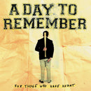 A Day To Remember - For Those Who Have Heart